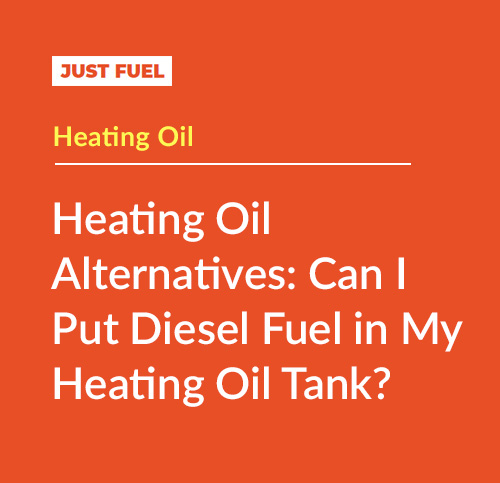 Heating Oil Alternatives: Can I Put Diesel Fuel in My Home Heating Oil Tank?